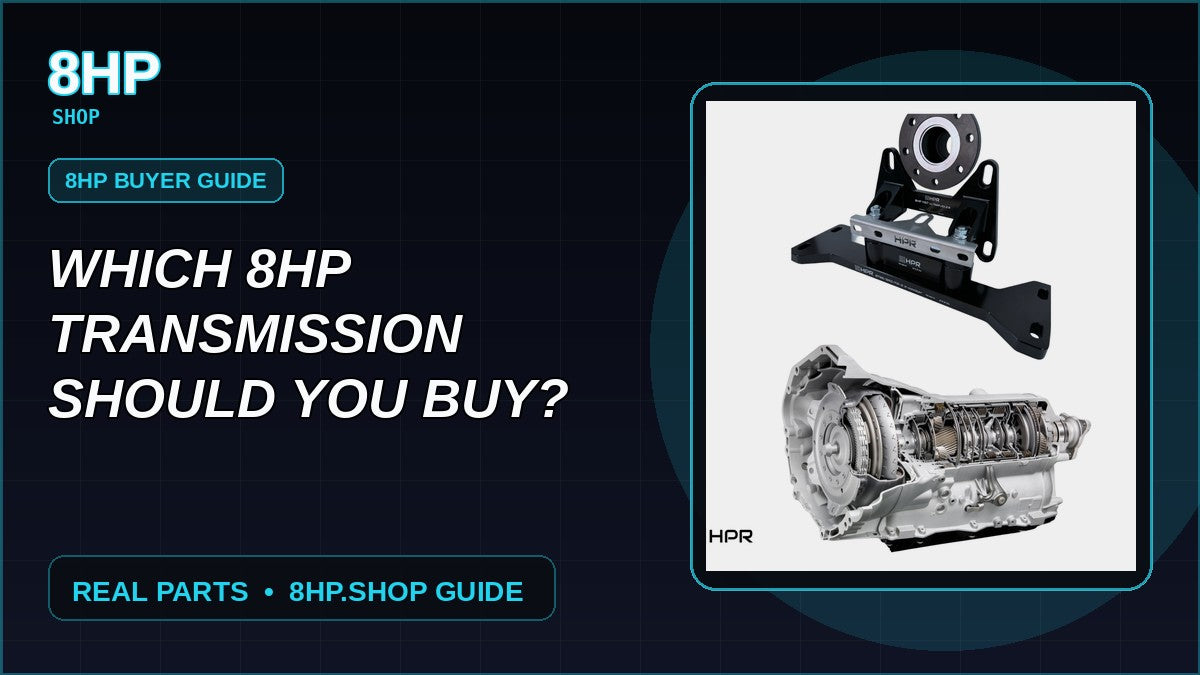 Which 8HP Transmission Should You Buy?
