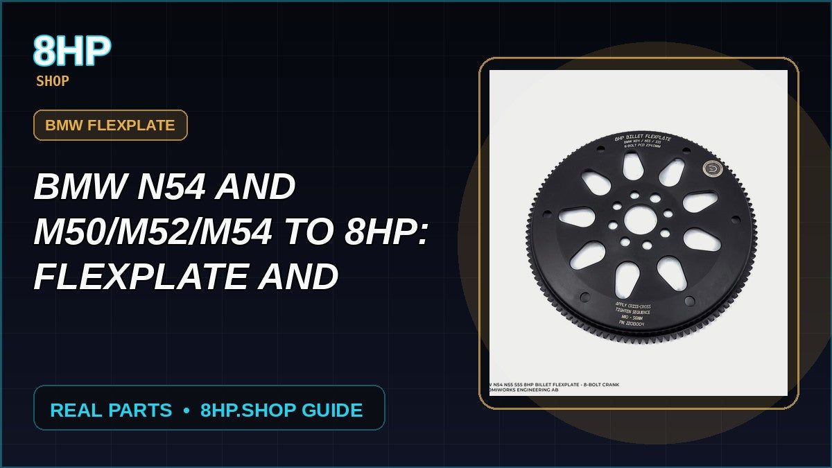 BMW N54 und M50/M52/M54 auf 8HP: Flexplate- und Passgenauigkeits-Ratgeber